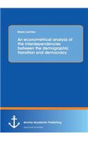 An econometrical analysis of the interdependencies between the demographic transition and democracy: (English)