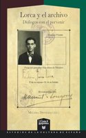 Lorca y el archivo : dialogos con el porvenir (La Casa de la Riqueza. Estudios de Cultura de Espana)