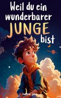 Weil du ein wunderbarer Junge bist
