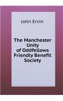 The Manchester Unity of Oddfellows Friendly Benefit Society: (English)
