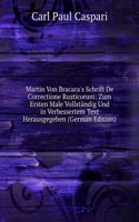 Martin Von Bracara's Schrift De Correctione Rusticorum: Zum Ersten Male Vollstandig Und in Verbessertem Text Herausgegeben (German Edition)