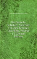 Das Deutsche Volkslied: Zeitschrift Fur Seine Kenntnis Und Pflege, Volumes 1-3 (German Edition)
