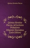 Quintus Horatius Flaccus, Ad Lectiones Probatiores Diligenter Emendatus (Latin Edition)