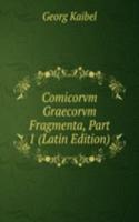 Comicorvm Graecorvm Fragmenta, Part 1 (Latin Edition)