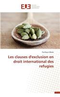 Les Clauses d'Exclusion En Droit International Des Refugies