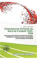Championnat D'Irlande Du Nord de Football 1925-1926: (French)