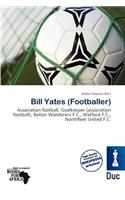 Bill Yates (Footballer): (English)