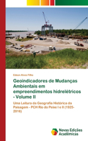 Geoindicadores de Mudanças Ambientais em empreendimentos hidrelétricos - Volume II