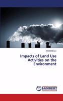Impacts of Land Use Activities on the Environment