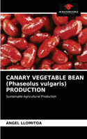 CANARY VEGETABLE BEAN (Phaseolus vulgaris) PRODUCTION