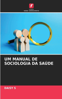 Um Manual de Sociologia Da Saúde