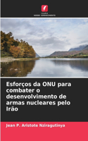 Esforços da ONU para combater o desenvolvimento de armas nucleares pelo Irão