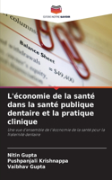 L'économie de la santé dans la santé publique dentaire et la pratique clinique