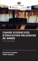 Cahier d'Exercices d'Éducation Religieuse 8e Année