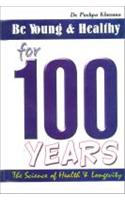 Be Young & Healthy For 100 Years