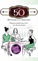 + de 50 . Bienvenida a tu mejor edad.