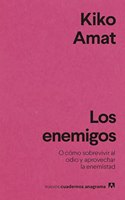 Los enemigos: O como sobrevivir al odio y aprovechar la enemistad