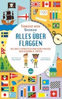 Alles uber Flaggen. Die Welt entdecken und Geheimnisse der Geografie luften (Verruckt nach Geographie): Ubungsbuch fur Grundschul-Kinder ab 7 Jahren. Inklusive Losungen und Sticker