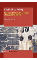 Labor of Learning: Market and the Next Generation of Educational Reform