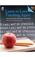 Learn To Love Teaching Again: Tips And Tools For Every Teacher