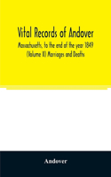 Vital records of Andover, Massachusetts, to the end of the year 1849 (Volume II) Marriages and Deaths