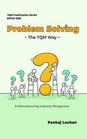 PROBLEM SOLVING - the TQM Way