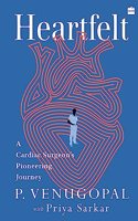 Heartfelt : A Cardiac Surgeon's Pioneering Journey