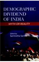 Demogarphic  Dividend of  India: Myth or  Reality