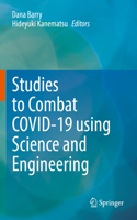 Studies to Combat COVID-19 using Science and Engineering