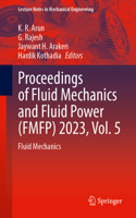 Proceedings of Fluid Mechanics and Fluid Power (Fmfp) 2023, Vol. 5