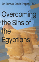 Overcoming the Sins of the Egyptians