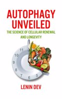 Autophagy Unveiled: The Science of Cellular Renewal and Longevity