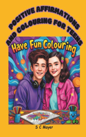 Positive Affirmation and 25 Colouring Pages For Teens