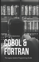 Cobol & Fortran: The Legacy Systems Programming Guide 2024