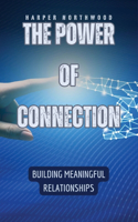 Power of Connection: Building Meaningful Relationships