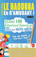 Apprendre Le Haoussa En s'Amusant - Pour Les Adultes: Niveau Facile À Avancé - Étudiez 100 Thématiques Essentielles Grâce Aux Mots Mêlés - Vol.1