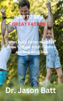 How to Be a Great Father