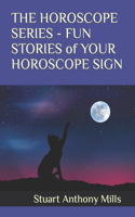 HOROSCOPE SERIES - FUN STORIES of YOUR HOROSCOPE SIGN