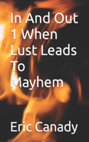 In And Out 1 When Lust Leads To Mayhem