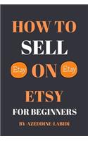 How To Sell On Etsy For Beginners