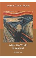 When the World Screamed: Original Text