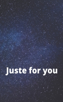 Juste for you