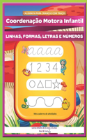CALIGRAFIA PARA CRIANÇAS COM TRAÇOS. Coordenação Motora Infantil. LINHAS, FORMAS, LETRAS E NÚMEROS Meu caderno de atividades. Livros infantis de 3 anos a 5 anos.