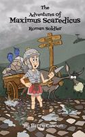 The Adventures Of Maximus Scaredicus Roman Soldier