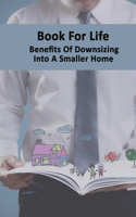 Book For Life: Benefits Of Downsizing Into A Smaller Home: Guide To Downsizing Homes