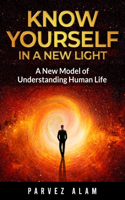 Know Yourself in a New Light: A New Model of Understanding Human Life