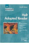 Holt Adapted Reader: Elements of Literature: Instruction in Reading Literature and Informational Texts: Fourth Course