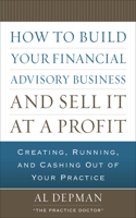 How to Build Your Financial Advisory Business and Sell It at a Profit