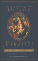 Divine Mirrors: The Virgin Mary in the Visual Arts