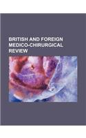 British and Foreign Medico-Chirurgical Review (Volume 58)